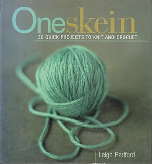 Oneskein: 30 Quick Projects to Knit and Crochet