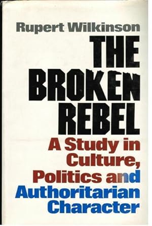 Seller image for The Broken Rebel: A Study in Culture, Politics and Authoritarian Character for sale by Goulds Book Arcade, Sydney