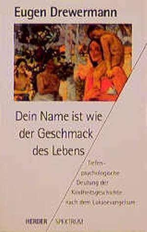 Image du vendeur pour Dein Name ist wie der Geschmack des Lebens. Tiefenpsychologische Deutung der Kindheitsgeschichte nach dem Lukasevangelium mis en vente par Antiquariat Armebooks