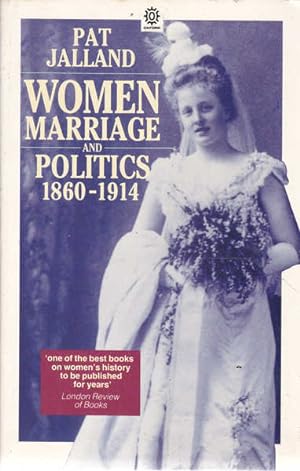 Seller image for Women Marriage and Politics: 1860 - 1914 for sale by Goulds Book Arcade, Sydney