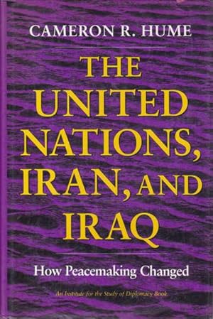 Seller image for The United Nations, Iran, and Iraq: How Peacemaking Changed for sale by Goulds Book Arcade, Sydney