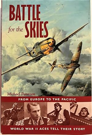 Battle for the Skies: From Europe to the Pacific, World War II Aces Tell Their Story