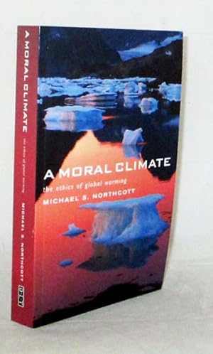 Bild des Verkufers fr A Moral Climate. The Ethics of Global Warming. zum Verkauf von Adelaide Booksellers
