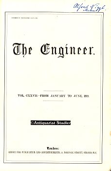 The Engineer. Jahrgang 1919. Vol. CXXVII from January to June. Weekly issue. In engl. Sprache.