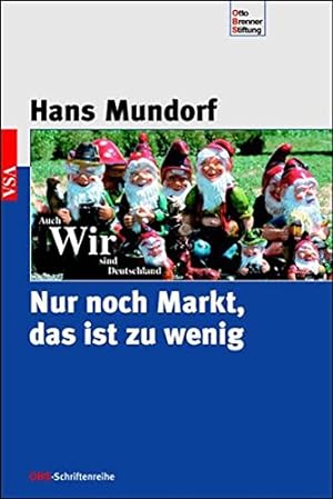 Seller image for Nur noch Markt, das ist zu wenig for sale by Gabis Bcherlager