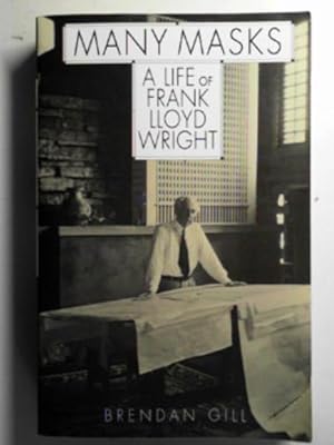 Seller image for Many masks: a life of Frank Lloyd Wright for sale by Cotswold Internet Books