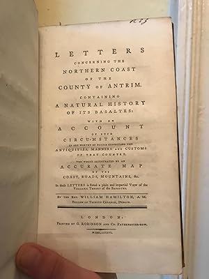 Imagen del vendedor de Letters Concerning the Northern Coast of the County of Antrim Containing such circumstances as appear worthy of notice respecting the Antiquities, Manners and Customs of that County. Together with the natural history of the Basalts, a la venta por Temple Bar Bookshop