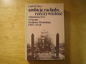 Seller image for Ambicje, rachuby, rzeczywistosc Wolnomularstwo w Europie Srodkowo-Wschodniej 1905-1928 for sale by Polish Bookstore in Ottawa