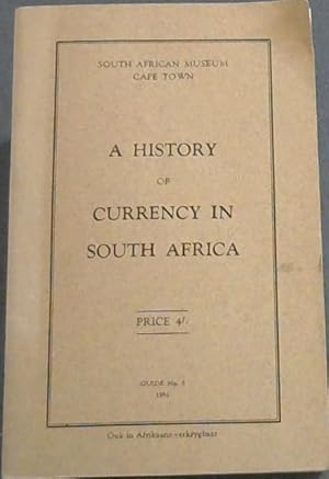 Seller image for A History of Currency in South Africa (South African Museum Cape Town. Guide No. 5) for sale by Chapter 1