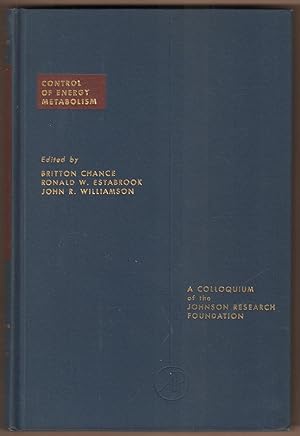 Imagen del vendedor de Control of Enenergy Metabolism. A Colloqium on Metabolic Control, Johnson Research Foundation Philadelphia, May 20, 1965 and A Symposium on Control of Energy Metabolism, Philadelphia, May 21, 1965 in celebration of the Bicentennial of the University of Pennsylvania School of Medicine. a la venta por Antiquariat Neue Kritik