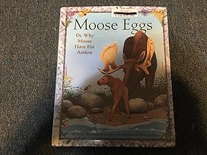 Bild des Verkufers fr Moose Eggs: Or, Why Moose Have Flat Antlers zum Verkauf von Betty Mittendorf /Tiffany Power BKSLINEN