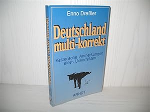 Deutschland multi-korrekt: Ketzerische Anmerkungen eines Unkorrekten.