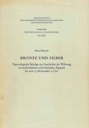 Bild des Verkufers fr Bronze und Silber. Papyrologische Beitrge zur Geschichte der Whrung im ptolemischen und rmischen gypten bis zum 2. Jahrhundert n. Chr. (Papyrogia Coloniensia Vol. 25). zum Verkauf von Fokas Holthuis