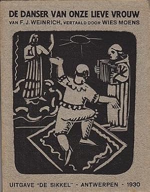 De danser van Onze Lieve Vrouw. Een klein mirakelspel, naar het Duits van F.J. Weinrich door Wies...