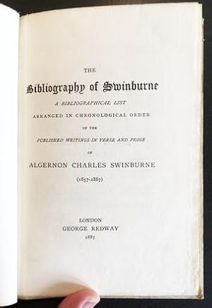 The Bibliography of Swinburne. A Bibliographical List Arranged in Chronological Order of the Publ...