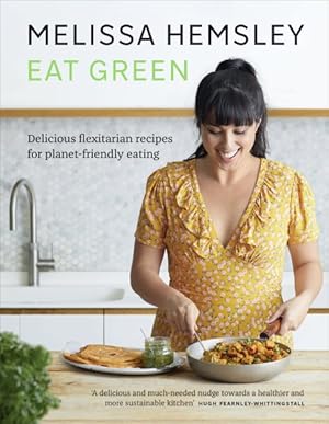 Seller image for Eat Green : Delicious Flexitarian Recipes for Planet-friendly Eating for sale by GreatBookPrices