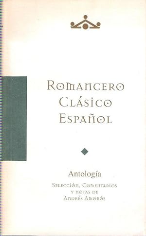Romancero Clasico Espanol : Antologia Seleccion , Comentarios y Notas De Andrès Amoros