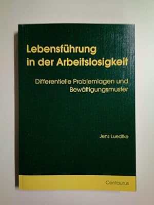 Bild des Verkufers fr Lebensfhrung in der Arbeitslosigkeit Differentielle Problemlagen und Bewltigungsmuster zum Verkauf von Antiquariat Smock