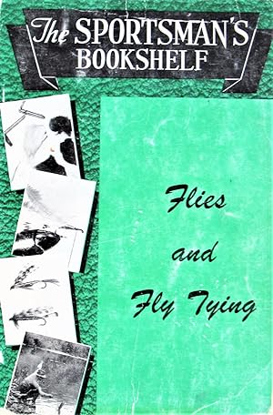 Flies and Fly Tying. the Sportsman's Bookshelf Volume X.