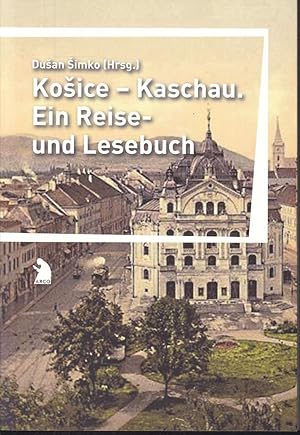 Bild des Verkufers fr Kosice - Kaschau. Ein Reise- und Lesebuch zum Verkauf von Graphem. Kunst- und Buchantiquariat