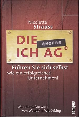 Bild des Verkufers fr Die andere Ich AG. Fhren Sie sich selbst wie ein erfolgreiches Unternehmen! zum Verkauf von Graphem. Kunst- und Buchantiquariat