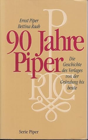 90 Jahre Piper. Die Geschichte des Verlags von der Gründung bis heute