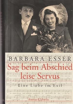 Bild des Verkufers fr Sag beim Abschied leise Servus. Eine Liebe im Exil. zum Verkauf von Ant. Abrechnungs- und Forstservice ISHGW