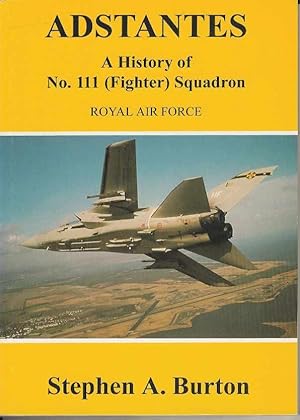 Adstantes. A History of No. 111 (Fighter) Squadron. Royal Air Force