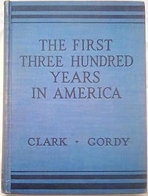 Seller image for The First Three Hundred Years in America for sale by P Peterson Bookseller