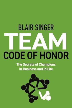 Imagen del vendedor de Team Code of Honor : The Secrets of Champions in Business and in Life a la venta por GreatBookPrices
