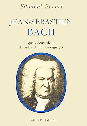 Jean-Sebastien Bach, après deux siècles d'études et de témoignages