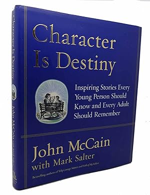 Seller image for CHARACTER IS DESTINY Inspiring Stories Every Young Person Should Know and Every Adult Should Remember by John McCain for sale by Rare Book Cellar