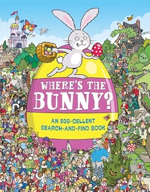 Image du vendeur pour Where's the Bunny? : An Egg-Cellent Search-and-Find Book mis en vente par GreatBookPrices