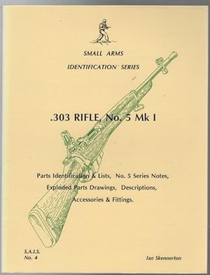 Imagen del vendedor de Small Arms Identification Series; .303 Rifle, No. 5, Mark I Parts identification & Lists, No. 5 Series Notes, Exploded Parts Drawings, Descriptions, Accessories & Fittings S.A.I.S. No. 4. a la venta por Time Booksellers