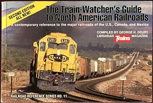 Seller image for The Train-Watcher's Guide to North American Railroads. A contemporary reference to the major railroads of the U.S., Canada, and Mexico. Railroad Refence Series No., 11. for sale by Time Booksellers