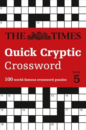 Bild des Verkufers fr Times Quick Cryptic Crossword Book 5 : 100 World-famous Crossword Puzzles zum Verkauf von GreatBookPrices