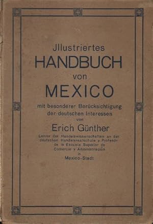 Illustriertes Handbuch von Mexico mit besonderer Berücksichtigung der deutschen Interessen.