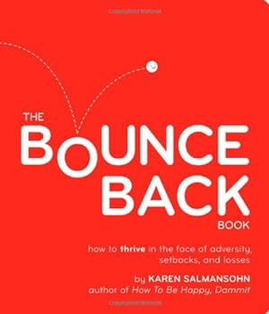 Seller image for The Bounce Back Book: How to Thrive in the Face of Adversity, Setbacks, and Losses by Salmansohn, Karen [Paperback ] for sale by booksXpress
