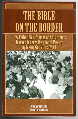 Seller image for The Bible on the Border: How Father Rick Thomas and his friends learned to serve the poor of Mexico by taking God at His Word for sale by The Sun Also Rises