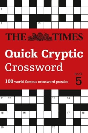 Image du vendeur pour Times Quick Cryptic Crossword Book 5 : 100 World-famous Crossword Puzzles mis en vente par GreatBookPrices
