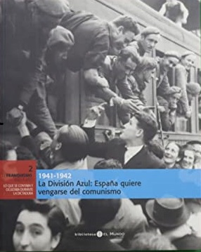 Seller image for La Divisin Azul: Espaa quiere vengarse del comunismo 1941-1942 for sale by lisarama