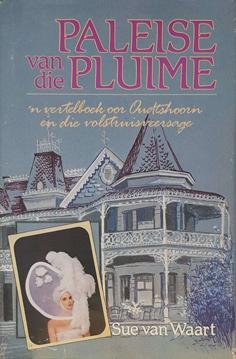 Seller image for Paleise van die Pluime - 'n Vertelboek oor Oudtshoorn en die Volstruisveersage for sale by Eaglestones