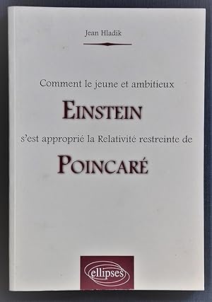 Imagen del vendedor de Comment le jeune et ambitieux Einstein s'est appropri la Relativit restreinte de Poincar. a la venta por Librairie Pique-Puces