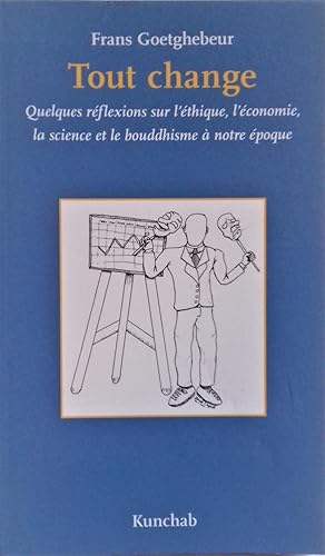 Image du vendeur pour Tout change - Quelques rflexions sur l'thique, l'conomie, la science et le bouddhisme  notre poque. mis en vente par Librairie Pique-Puces