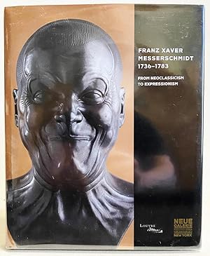 Image du vendeur pour Franz Xaver Messerschmidt, 1736-1783 : From Neoclassicism to Expressionism mis en vente par Exquisite Corpse Booksellers