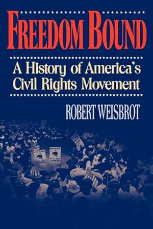 Bild des Verkufers fr Freedom Bound: A History of America's Civil Rights Movement zum Verkauf von Versandbuchhandlung Kisch & Co.