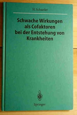 Schwache Wirkungen als Cofaktoren bei der Entstehung von Krankheiten. Mit einem Geleitwort von Wi...