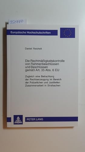 Immagine del venditore per Die Rechtmigkeitskontrolle von Rahmenbeschlssen und Beschlssen gem Art. 35 Abs. 6 EU : zugleich eine Betrachtung der Rechtserzeugung im Bereich der Polizeilichen und Justitiellen Zusammenarbeit in Strafsachen venduto da Gebrauchtbcherlogistik  H.J. Lauterbach