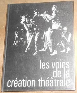 Les voies de la création théâtrale volume I