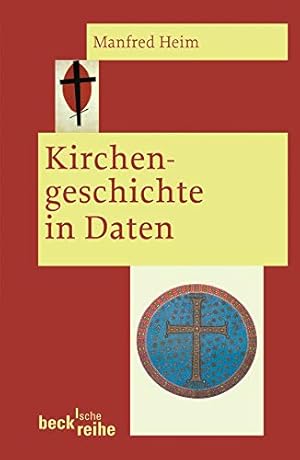 Kirchengeschichte in Daten. / Manfred Heim; Beck`sche Reihe ; 1704